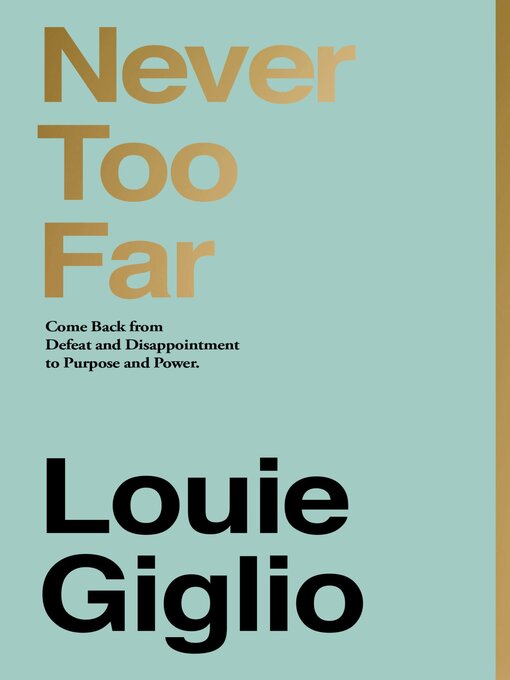 Title details for Never Too Far by Louie Giglio - Available